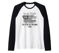 250 Years Freedom We The People 1776 Patriotic Flag Liberty Raglan Baseball Tee