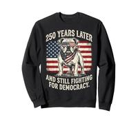 250 Years Later And Still Fighting For Democracy Sweatshirt