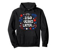 250 Years Later Funny USA 250th Anniversary Patriotic 1776 Pullover Hoodie