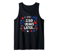 250 Years Later Funny USA 250th Anniversary Patriotic 1776 Tank Top