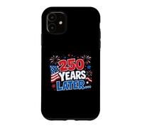250 Years Later - USA 250th Anniversary America 1776-2026 Case for iPhone 11