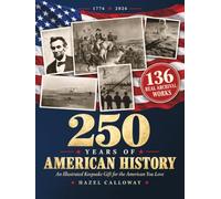 250 Years of American History: An Illustrated Keepsake Gift for the American You Love, Whether Dad, Grandpa, or the Veteran Who Raised You, with Handpicked Moments to Treasure and Pass Down