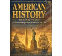 250 Years of American History: An Illustrated Keepsake Gift for the American You Love, Whether Dad, Grandpa, or the Veteran Who Raised You, with Handpicked Moments to Treasure and Pass Down
