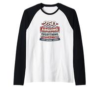 250 Years of Arguing About Everything Happy Birthday America Raglan Baseball Tee