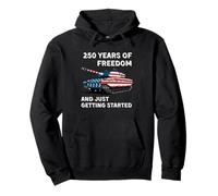 250 Years of Freedom And Just Getting Started Pullover Hoodie