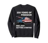 250 Years of Freedom And Just Getting Started Sweatshirt
