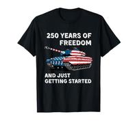 250 Years of Freedom and Just Getting Started T-Shirt