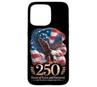 250 Years One Nation Under God - Eagle 1776 Faith American Case for iPhone 15 Pro Max
