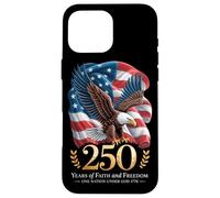 250 Years One Nation Under God - Eagle 1776 Faith American Case for iPhone 16 Pro Max