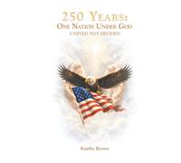 250 Years: One Nation Under God: United Not Divided