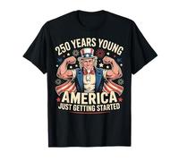 250 Years Young America Just Getting Started T-Shirt