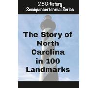 250History Semiquincentennial Series: The Story of North Carolina In 100 Landmarks