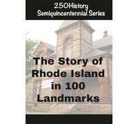 250History Semiquincentennial Series: The Story of Rhode Island In 100 Landmarks