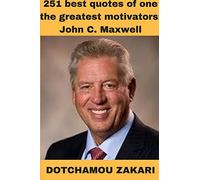 251 best quotes of one the greatest motivators: John C. Maxwell