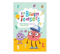 251 Brain Teasers: Math Riddles to Boost Your Thinking Skills: Number Puzzles, Picture Puzzles, Logic Puzzles and More Ages 6+ [Penguin Series]