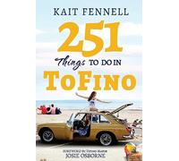 251 Things to Do in Tofino: And it is NOT just about Surfing