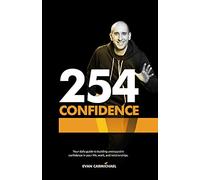 254 Confidence: Your daily guide to building unstoppable confidence in your life, work, and relationships.