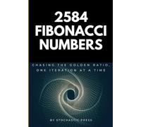 2584 Fibonacci Numbers: Chasing the Golden Ratio, One Iteration at a Time - A Math Humor Book for Nerds, Geeks, and Data Lovers (6" x 9" Version)
