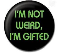 25mm Lapel Pin Button Badge: I'm Not Weird, I'm Gifted
