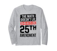 25th Amendment The Math Doesn't Lie 8+6+4+7=25 Long Sleeve T-Shirt