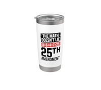 25th Amendment The Math Doesn't Lie 8+6+4+7=25 Stainless Steel Insulated Tumbler