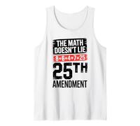 25th Amendment The Math Doesn't Lie 8+6+4+7=25 Tank Top