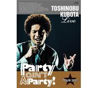25th Anniversary Toshinobu Kubota Concert Tour 2012 Party ain't A Party!"(‰‰ñ¶ŽYŒÀ’è”Å)(Blu-ray Disc)"
