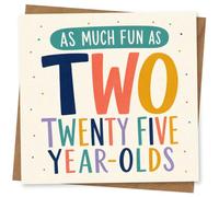 25th Birthday Card, 20th Birthday Card for Twenty Five Year-Olds - As Much Fun As Two Twenty Five Year-Olds Funny Colourful Celebration