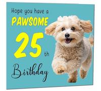 25th Birthday Card for Men Women Dog Pawsome Birthday Card for 25 Year old Girl Daughter Friend Granddaughter Sister twenty five, twenty fifth cousin Niece