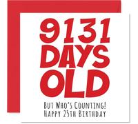 25th Birthday Card for Men Women Him Her - 9131 Days Old - Funny Adult Happy Birthday Card for Brother Sister Son Daughter Cousin, 145mm Humour Joke Greeting Cards