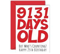 25th Birthday Card for Men Women Him Her - 9131 Days Old - Funny Adult Happy Birthday Card for Brother Sister Son Daughter Cousin, A5 Humour Joke Greeting Cards
