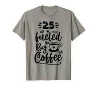 25th Birthday Classic 25 & Fueled by Coffee Age Twenty Five T-Shirt