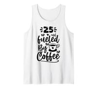 25th Birthday Classic 25 & Fueled by Coffee Age Twenty Five Tank Top