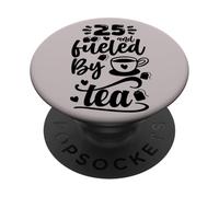 25th Birthday Classic 25 & Fueled By Tea Age Twenty Five PopSockets Adhesive PopGrip