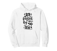 25th Birthday Classic 25 & Fueled By Tea Age Twenty Five Pullover Hoodie