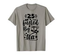 25th Birthday Classic 25 & Fueled by Tea Age Twenty Five T-Shirt