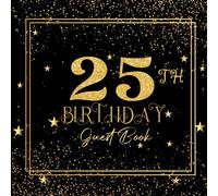 25th Birthday Guest Book: Black and Gold Cover | Happy Birthday Guest Book | Guest Message and Thoughts