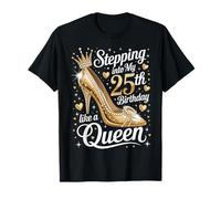 25th Birthday Queen High Heel Stepping Twenty- Five Women T-Shirt