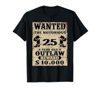 25th Birthday Wanted 25 Year Old Outlaw Bday T-Shirt