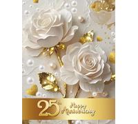 25th Happy Anniversary:: Wedding Anniversary Guest Book for congratulations and warm words from guests celebrating Silver Jubeele with happy couple
