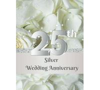 25th Silver Wedding Anniversary - The Wish Book: "WAGB2509A" The Guest Book of 25th Wedding Anniversary called Silver, 110 pages, 8.25x11 in, lovely ... rose motif, great keepsake of wonderful days