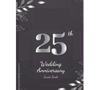 25th Wedding Anniversary Guest Book: Silver Anniversary | Twenty Fifth Wedding Anniversary Party Guest Book | Memory Keepsake (Hardcover)