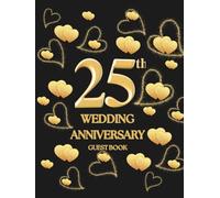 25th Wedding Anniversary Guest Book: Wish Book to collect messages with congratulations and wishes for the couple celebrating their life together