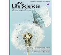 25x: Life Sciences - Middle School - 25 Mini-Lessons To Introduce, Reinforce, and Highlight the Importance of Life Science Topics: 25 Articles, 25 ... (25x High & Middle School Science Series)