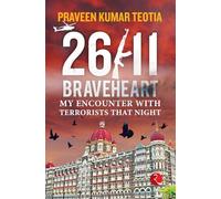 26/11 Braveheart: My Encounter with Terrorists That Night