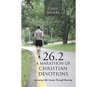 26.2 - A Marathon of Christian Devotions: Learning Life's Lessons Through Running
