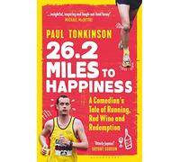 26.2 Miles to Happiness: A Comedian’s Tale of Running, Red Wine and Redemption