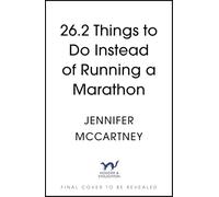 26.2 Things to Do Instead of Running a Marathon: Inspirational ways to have fun and protect your knees