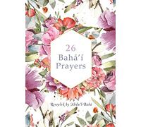 26 Bahá'í Prayers by Abdu'l-Baha (Illustrated Bahai Prayer Book)