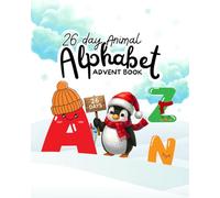 26-Day Animal Alphabet Advent Coloring Book: A Fun A-to-Z Christmas Countdown Activity Book for Kids with Cute Daily Animal Coloring Pages (Days 26 to 1)